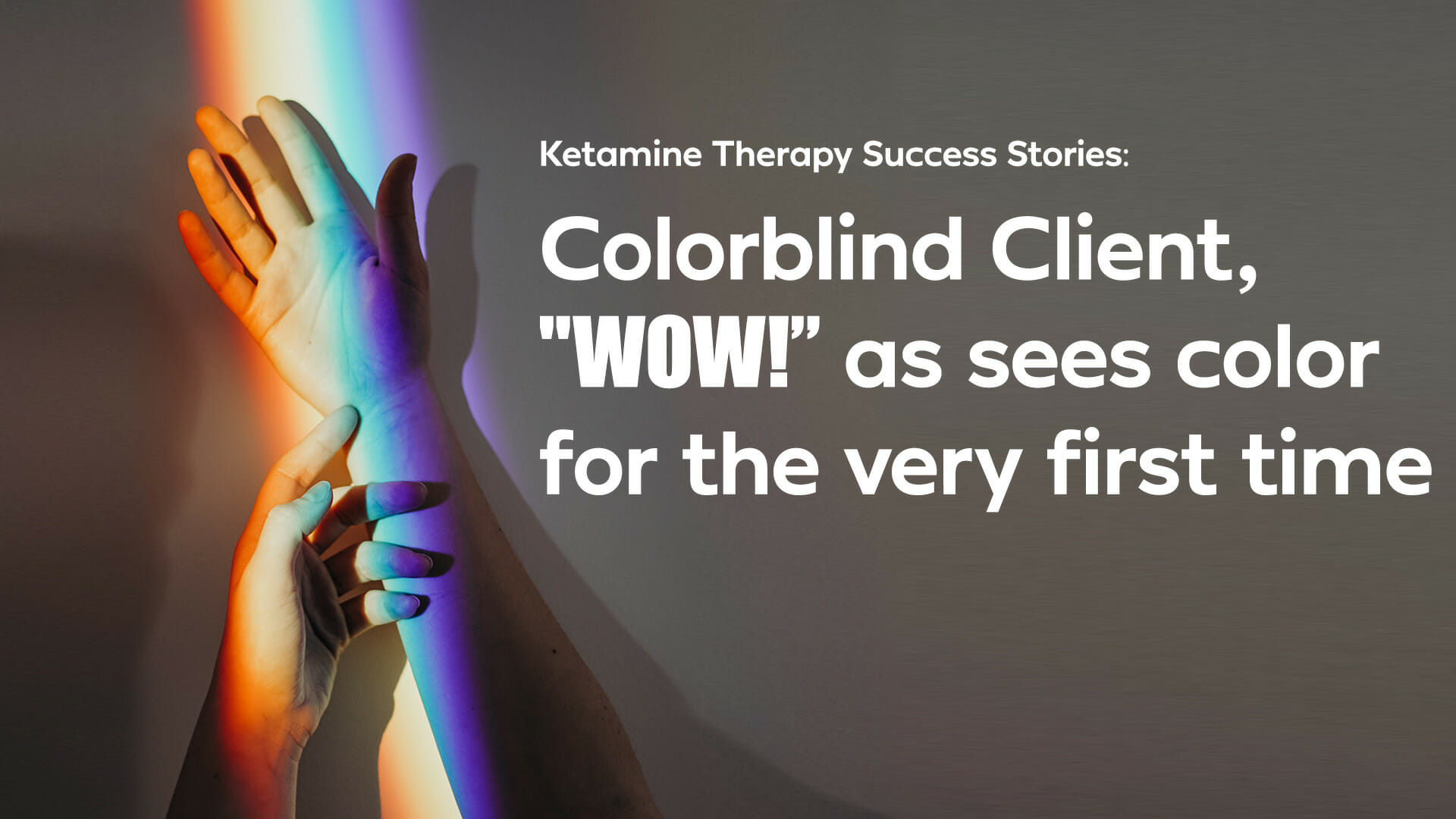 Ketamine Therapy Success Stories: Colorblind Client sees color for the first time
